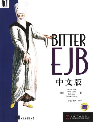 Bitter EJB 中文版_(美)BRUCE TATE MIKE,CLARK BOB LEE,PATRICK LINSKEY著;于涵,林琪等_ 2005.09_286_PDF带书签目录_11461959